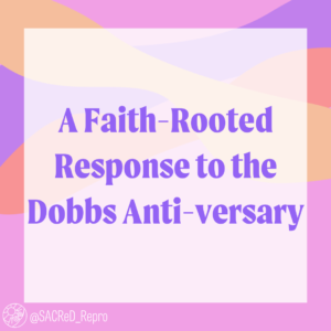 Pink background with yellow, purple, and dark pink waves. Text reads in purple over a translucent white background: "A Faith-Rooted Response to the Dobbs Anti-versary"